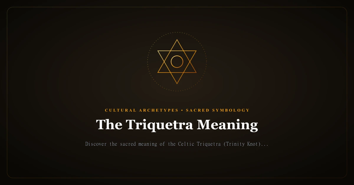 The Triquetra Meaning: Ancient Trinity Knot, Protection & Eternal Unity